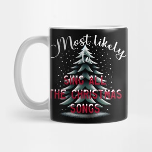 Most Likely To Sing All The Christmas Songs Mug